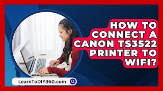 How To Connect A Canon Ts3522 Printer To Wifi  LearnToDIY360com [upl. by Sheelah203]