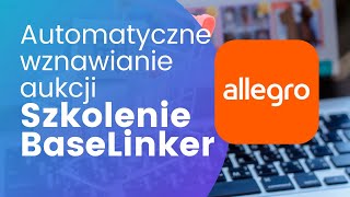 Automatyczne wznawianie aukcji Allegro w BaseLinker [upl. by Ygief]