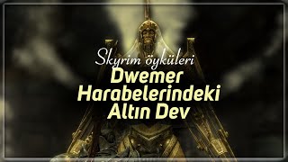 Skyrim Öyküleri  Dwemer Harabelerindeki Altın Dev [upl. by Hayyifas478]