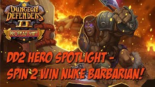 DD2 Hero Spotlight  Spin 2 Win Nuke Barbarian [upl. by Ylil]