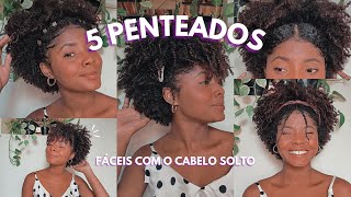 5 Penteados fáceis com o cabelo solto  CRESPO CURTO [upl. by Ennazzus]