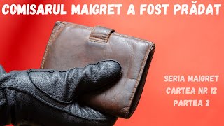 Comisarul Maigret a fost pradat Seria Maigret Cartea nr 12 Partea 2carte audio in timp real [upl. by Errol]