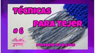 Técnicas Para Tejer 6  Como poner flecos Techniques Knitting [upl. by Ataga]