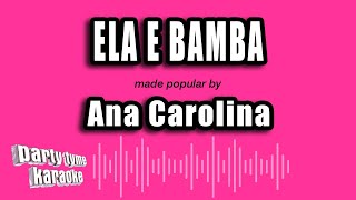 Ana Carolina  Ela E Bamba Versão Karaokê [upl. by Parcel]