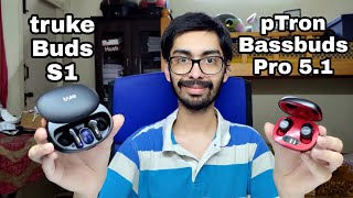 truke Buds S1 VS pTron Bassbuds Pro 51 New Comparison Review  Best TWS Earbuds under 1500 rs [upl. by Olivier]