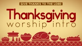 Thanksgiving  Thanksgiving Worship Intro [upl. by Leggett]