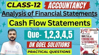 CASH FLOW STATEMENT CLASS 12  DK GOEL SOLUTIONS  CH 6  Q12345  PART B  ACCOUNTS PRACTICAL [upl. by Bluefield]