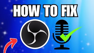 How To Fix OBS Microphone Not Working Quick amp Easy [upl. by Ilaw822]