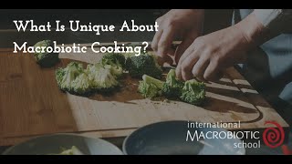 What Is Unique About Macrobiotic Cooking [upl. by Enelra]