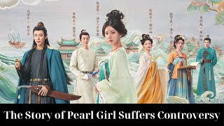 The Story of Pearl Girl A Controversial Yet Compelling Success in Chinese Historical Drama [upl. by Inami]