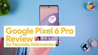 Google Pixel 6 Pro Review by Facundo Holzmeister [upl. by Aneres]