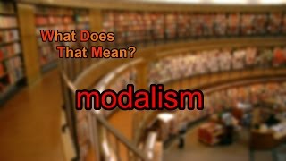 What does modalism mean [upl. by Venu]