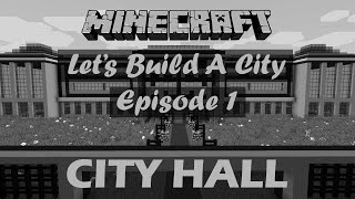 Lets Build A City  City Hall Part 1 [upl. by Blum]