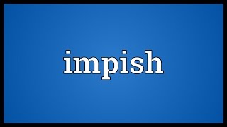 Impish Meaning [upl. by Rubin]