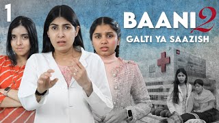 BAANI 2  Galti Ya Saazish  S2 EP 1  Emotional Family Story  Anaysa [upl. by Dubenko]