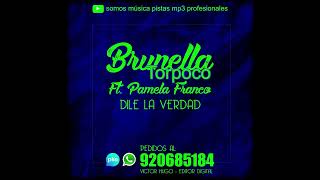 BRUNELLA TORPOCO Ft PAMELA FRANCO  DILE LA VERDAD PRIMICIA 2024 DR [upl. by Zug]