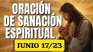 ORACIÓN DE SANACIÓN INTERIOR SÁBADO 17 DE JUNIO DE 2023 [upl. by Pelletier203]