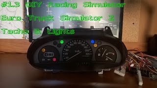 13 DIY Racing Simulator  Euro Truck Simulator 2 Tacho amp Lights [upl. by Dera]