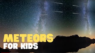 Meteors for Kids  What Is a Meteor Are Meteors the same as Shooting Stars [upl. by Astraea202]