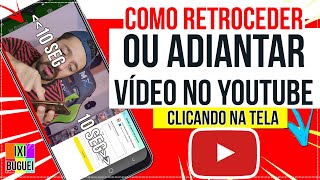 ▶️ COMO ADIANTAR OU RETROCEDER VÍDEO NO YOUTUBE COM 2 TOQUES NA TELA [upl. by Torruella]