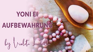 Aufbewahrung des Yoni Eggs  pfleglich und sicher [upl. by Shanna737]