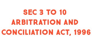 Sec 3 to sec 10 arbitration and conciliation act 1996 Arbitration agreement [upl. by Leong]