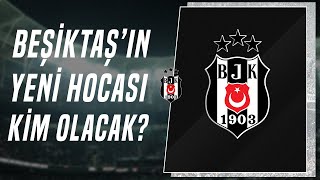 Beşiktaşın Yeni Teknik Direktörü Yabancı Mı Olacak Yerli Mi Furkan Yıldız Son Durumu Aktardı [upl. by Zuckerman]