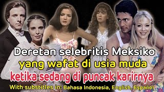 Deretan selebritis Meksiko yang wafat di usia muda tepat ketika sedang berada di puncak karirnya [upl. by Dnalro469]