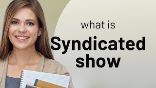 Understanding quotSyndicated Showquot A Guide for English Language Learners [upl. by Burkhardt]