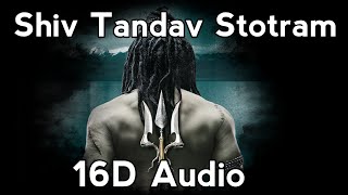 Shiv Tandav Stotram 16D Audio  Use Headphones [upl. by Gilli394]