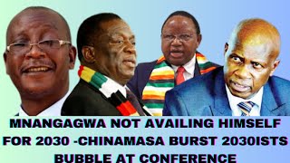 MNANGAGWA NOT AVAILING HIMSELF FOR 2030 CHINAMASA BURST 2030ISTS BUBBLE AT CONFERENCE [upl. by Lillis]