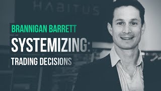 Adopting Systems to Improve Trading Decisions · Brannigan Barrett [upl. by Haerle]