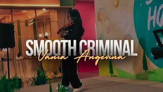 SMOOTH CRIMINAL by VANIA ANGEVINA [upl. by Corly]