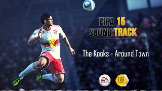 The Kooks  Around Town FIFA 15 Soundtrack [upl. by Crofton]