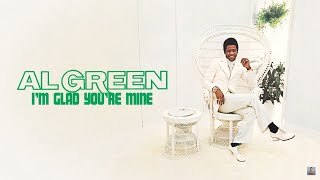 Al Green  Im Glad Youre Mine Official Lyric Video [upl. by Wiencke581]