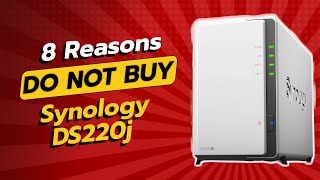 DONT BUY Synology DS220j BEFORE WATCHING THIS VIDEO 🚫💔 8 Reasons [upl. by Laing]