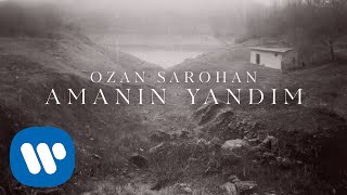 Ozan Sarohan  Amanın Yandım Official Lyric Video [upl. by Diella889]