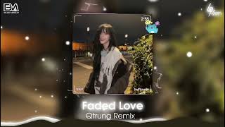 Faded Love  Qtrung Remix  Nhạc Nền Hot TikTok 2024  EDM Hot TikTok Gây Nghiện [upl. by Lief]