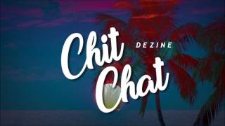 Dezine  Chit Chat [upl. by Sosna]