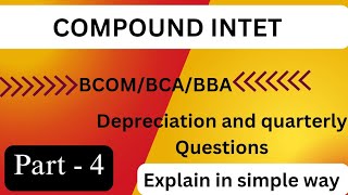 Simple and Compound Interest Depreciation and quarterly class BcomBCABBA [upl. by Tolland]