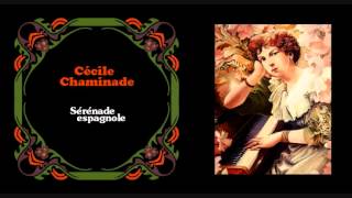 Cécil Chaminade  «Sérénade espagnole» Op150 1925 [upl. by Mascia]