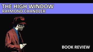 The High Window Philip Marlowe 3 by Raymond Chandler Book Review [upl. by Nancie]