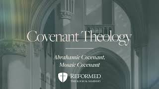 Covenant Theology  Abrahamic Covenant Mosaic Covenant [upl. by Noletta]