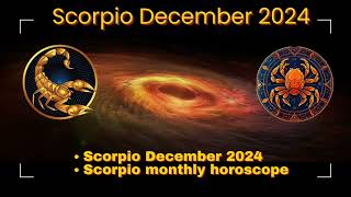 Scorpio December 2024 HoroscopeScorpio December 2024 predictionsScorpio monthly horoscope scorpio [upl. by Wolfson]