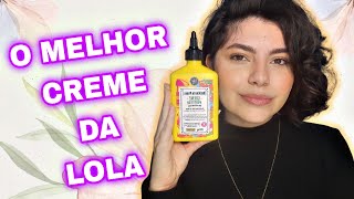 CREME DE PENTEAR BEMDITA PRAIA DA LOLA COSMETICS  Resenha [upl. by Ettenad]