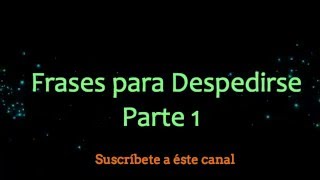 22 Frases para Despedirse  Parte 1  Frases de Despedida  Frases de despedida para decir adiós [upl. by Weiner]