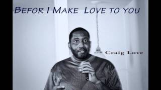 Before i Make Love to you Craig Love  a TDavis Project [upl. by Bikales]