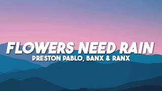 Preston Pablo Banx amp Ranx  Flowers Need Rain Lyrics [upl. by Flann701]