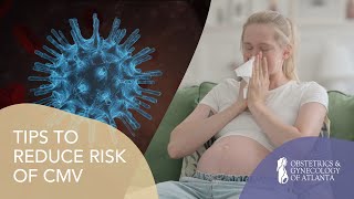 Tips to Reduce Risk of Cytomegalovirus CMV  ObGyn of Atlanta [upl. by Ynehpets]