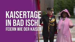 Kaisertage in Bad Ischl  Feiern wie der Kaiser [upl. by Manning]